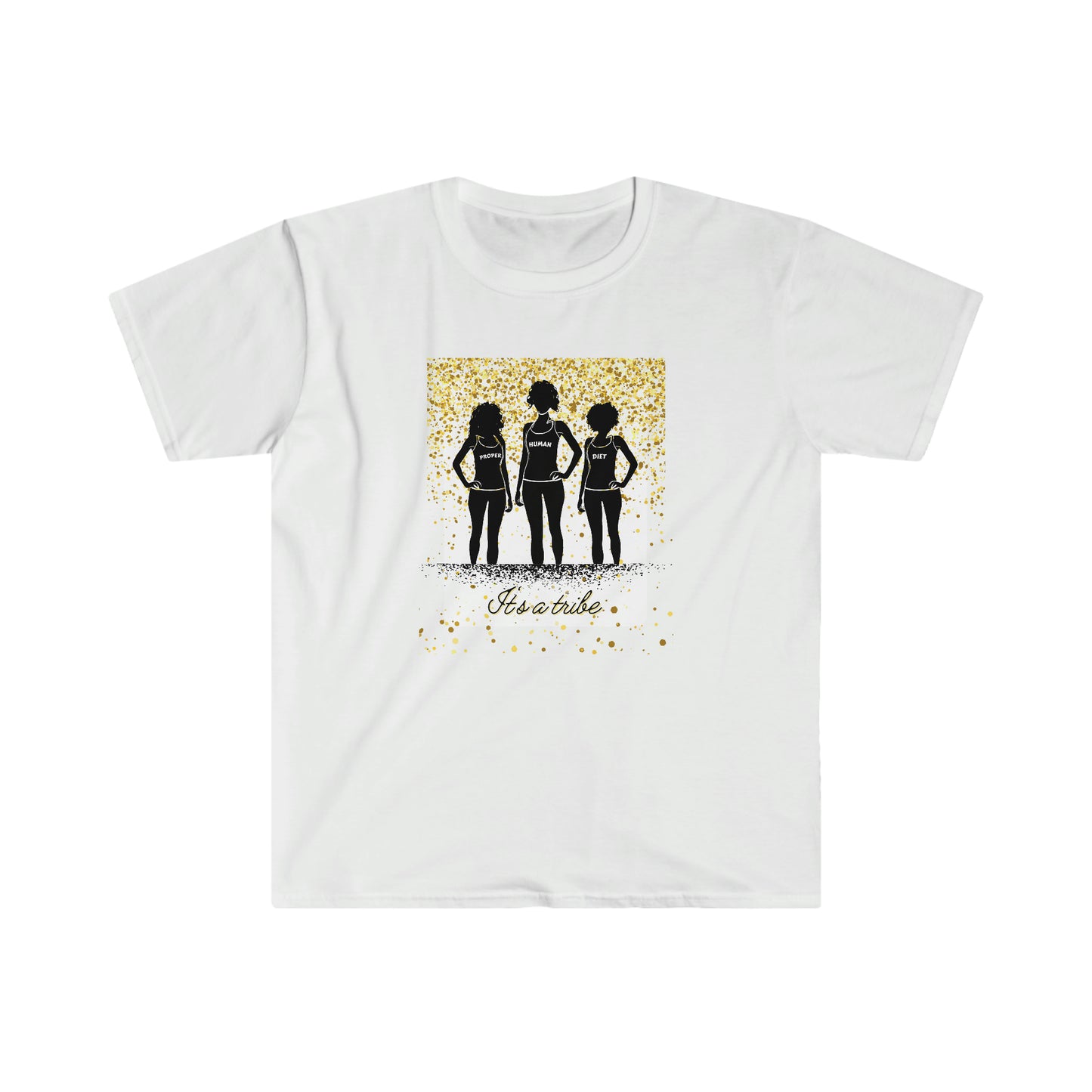 It's a Tribe - Proper Human Diet - Colored T - on front
