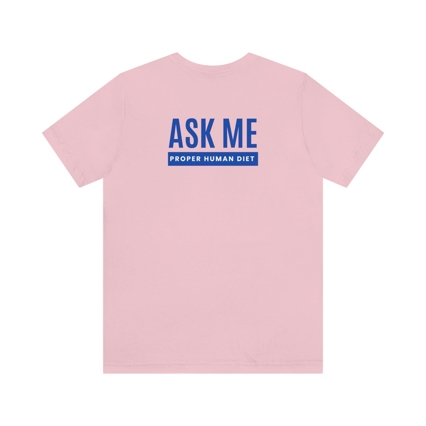 ASK ME PROPER HUMAN DIET - Light Colored T - Blue Lettering - On Back