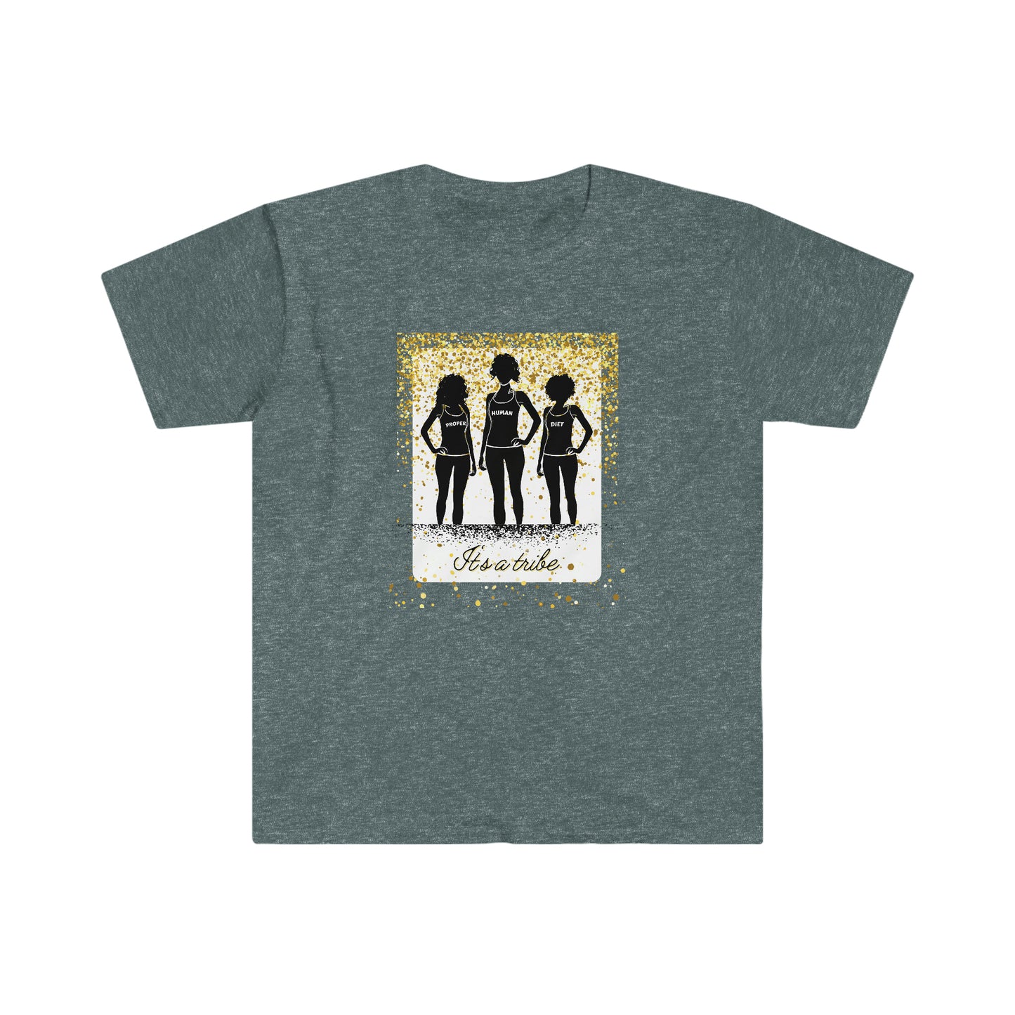 It's a Tribe - Proper Human Diet - Colored T - on front