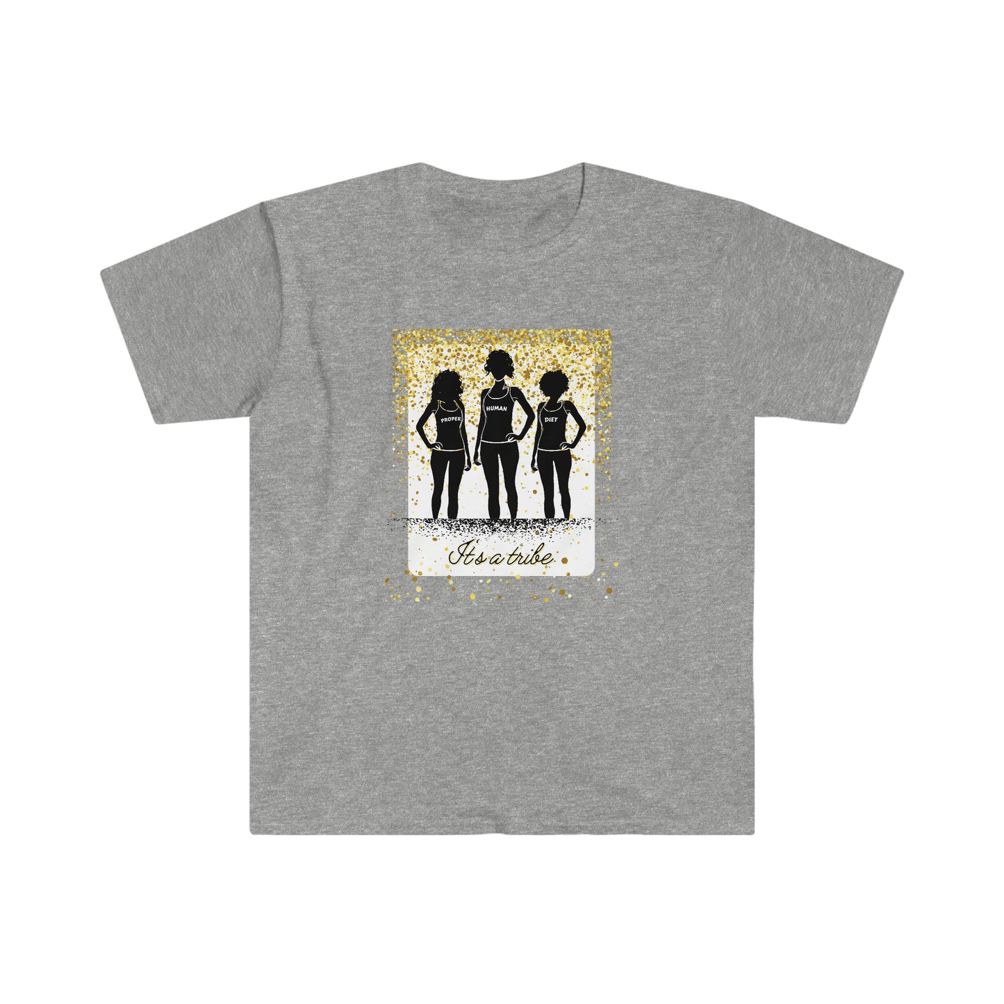 It's a Tribe - Proper Human Diet - Colored T - on front