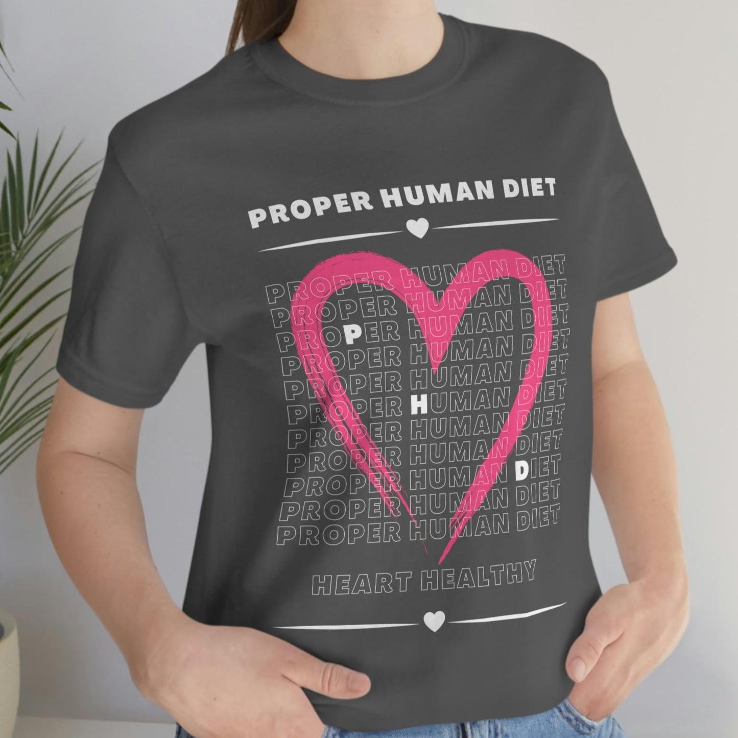 PROPER HUMAN DIET - HEART HEALTHY - Dark T - on front