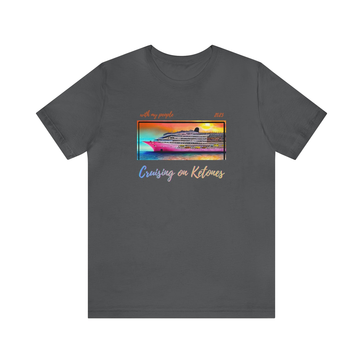 Cruising on Ketones - with my people - 2023 - Crew Neck - on front