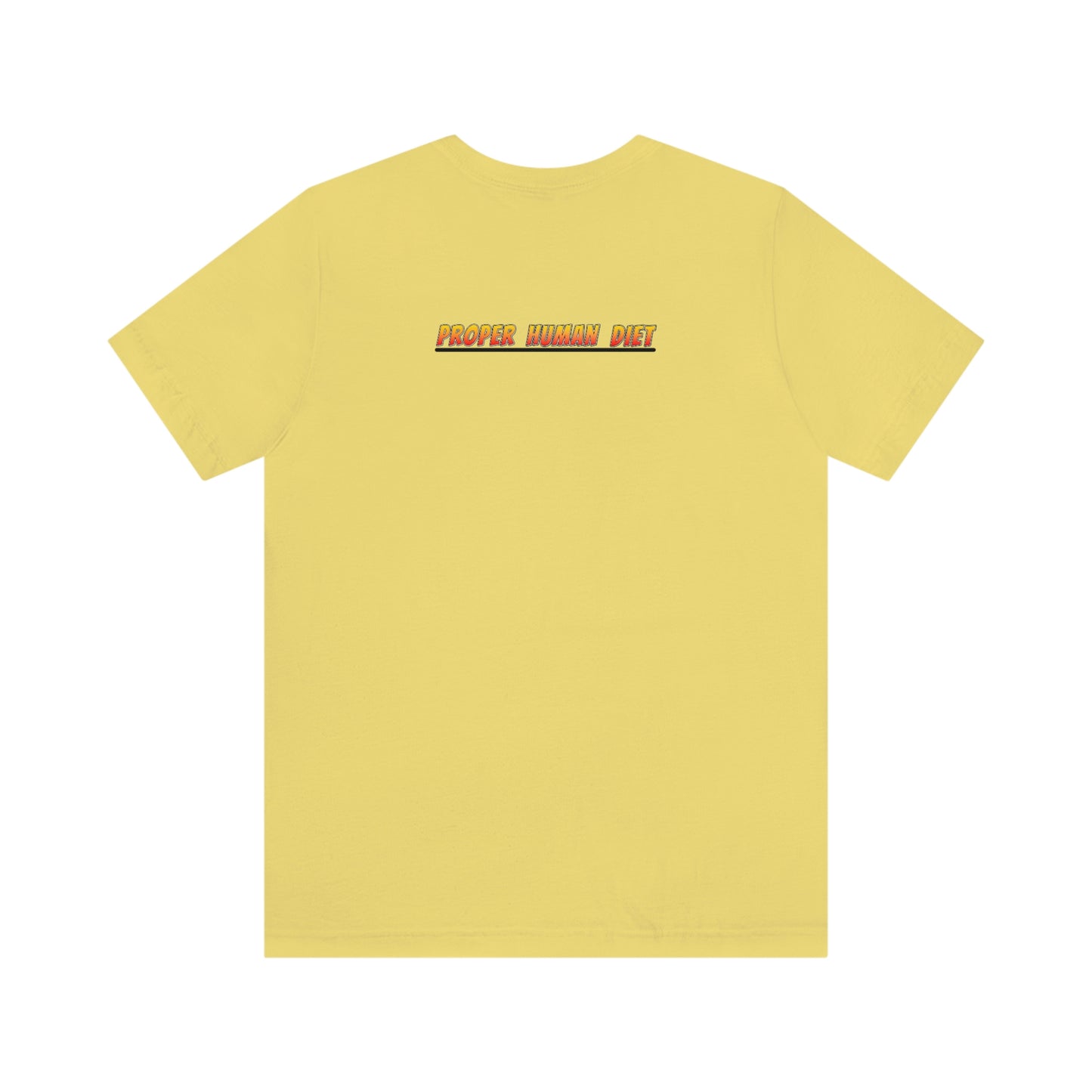 HUZZAH - PROPER HUMAN DIET - Colored T - on front and back