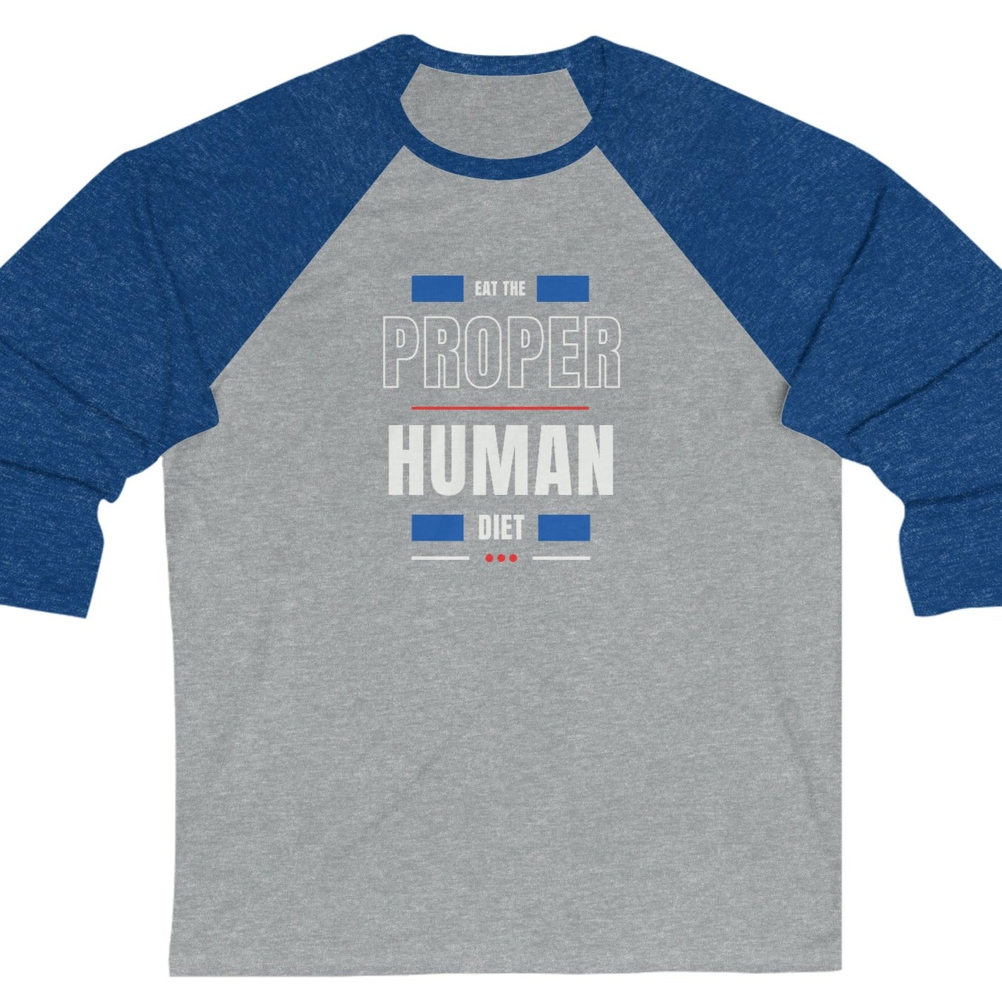 Eat the PROPER HUMAN DIET - Baseball T - 3/4 Sleeves - may run small - on front