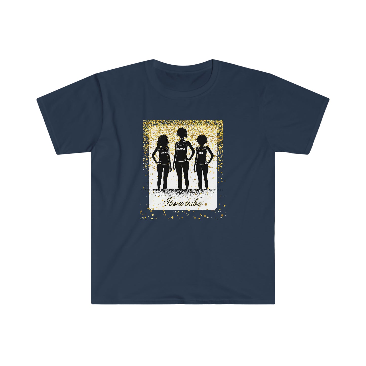 It's a Tribe - Proper Human Diet - Colored T - on front