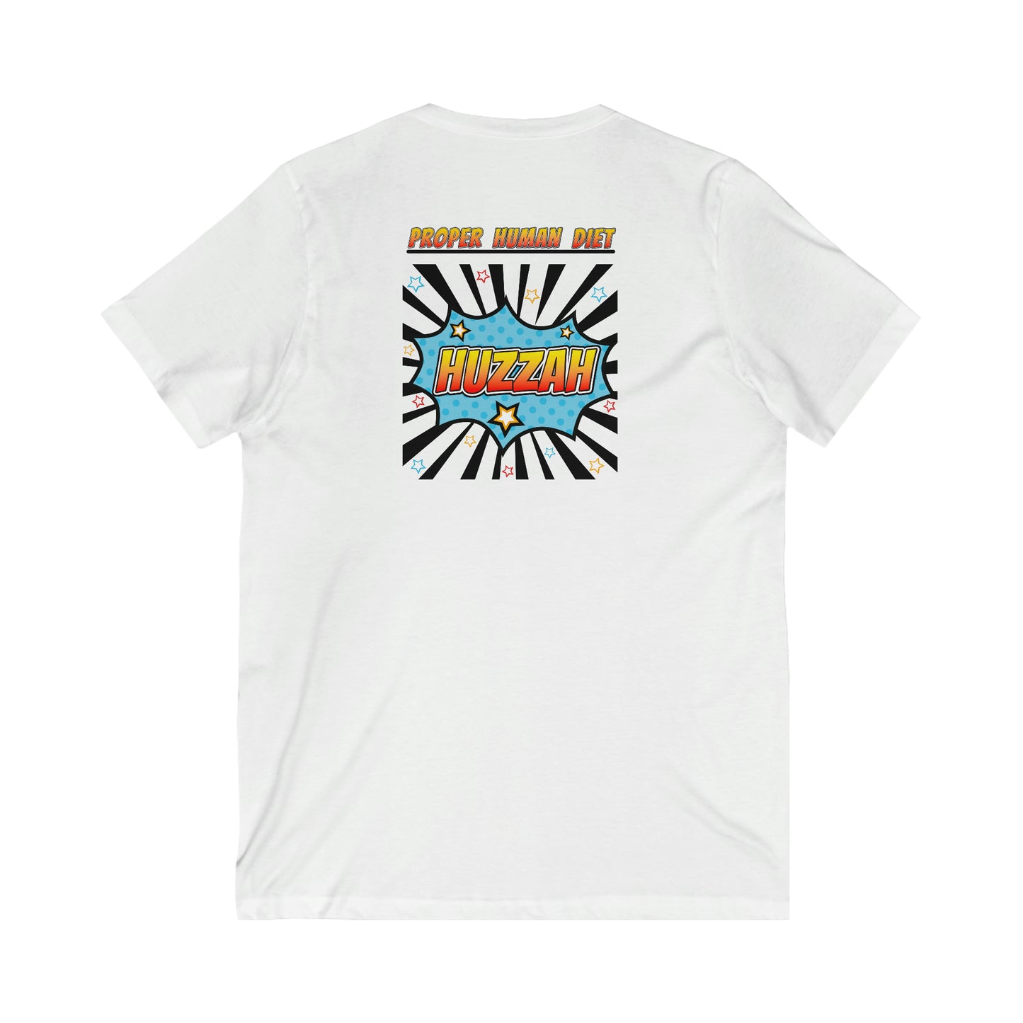 HUZZAH - PROPER HUMAN DIET - V Neck - Colored T - on front and back