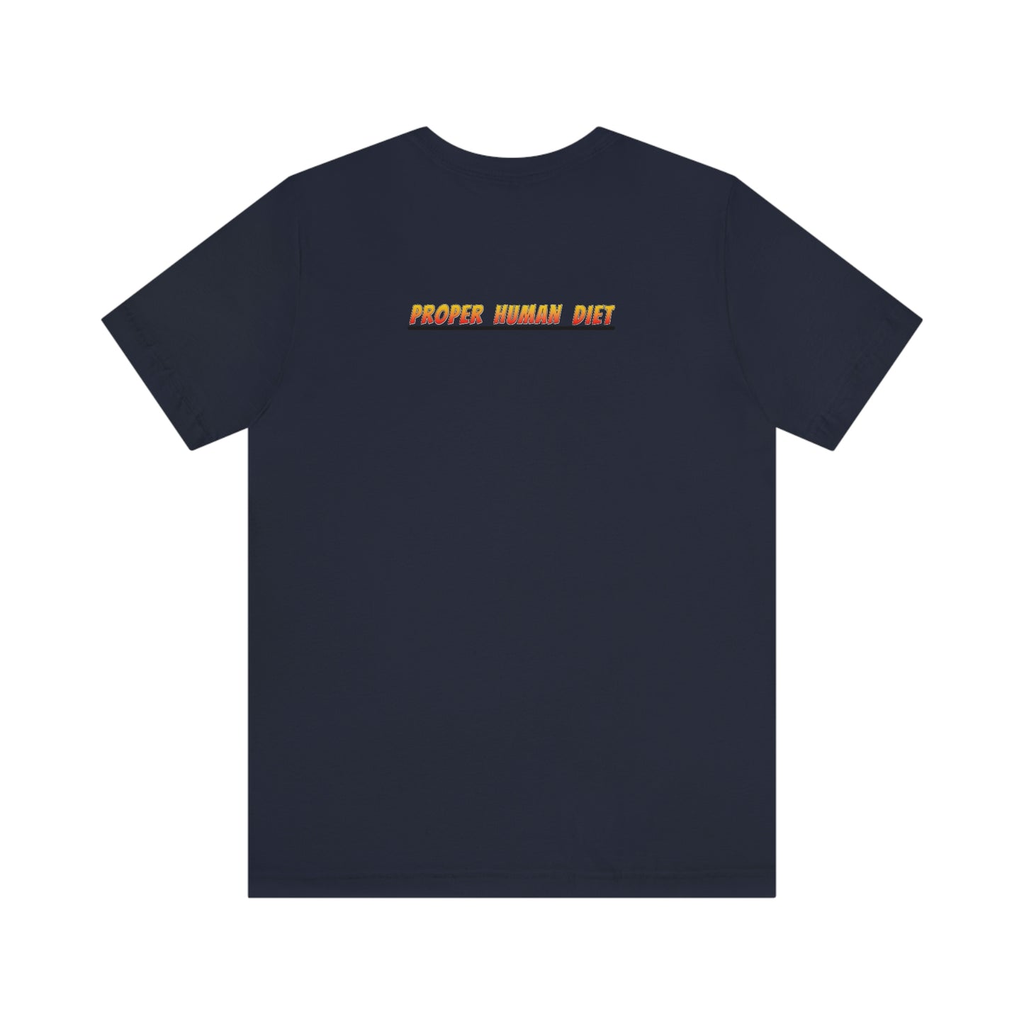 HUZZAH - PROPER HUMAN DIET - Colored T - on front and back