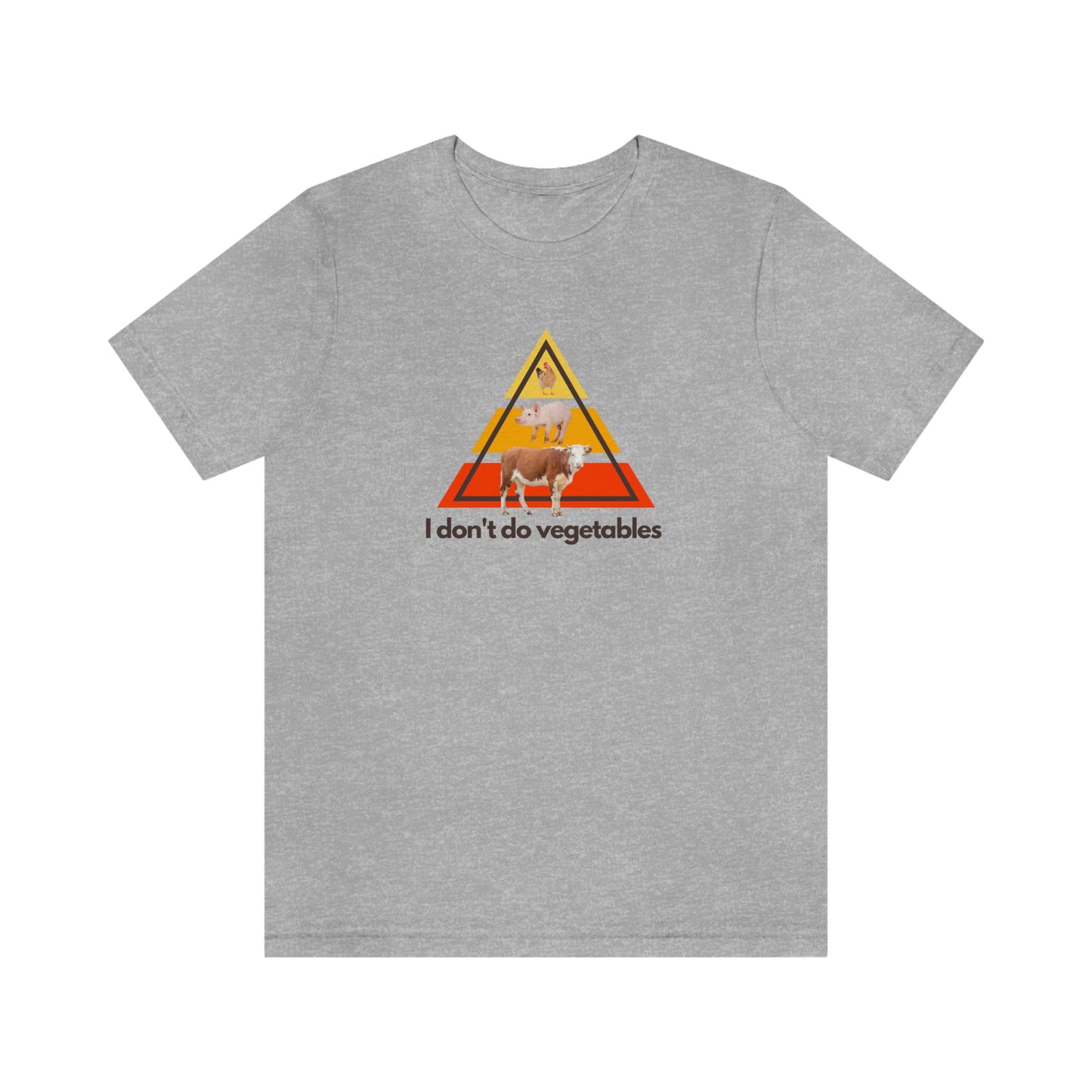 I don't do vegetables - Animal Pyramid - Light Colored T - on front