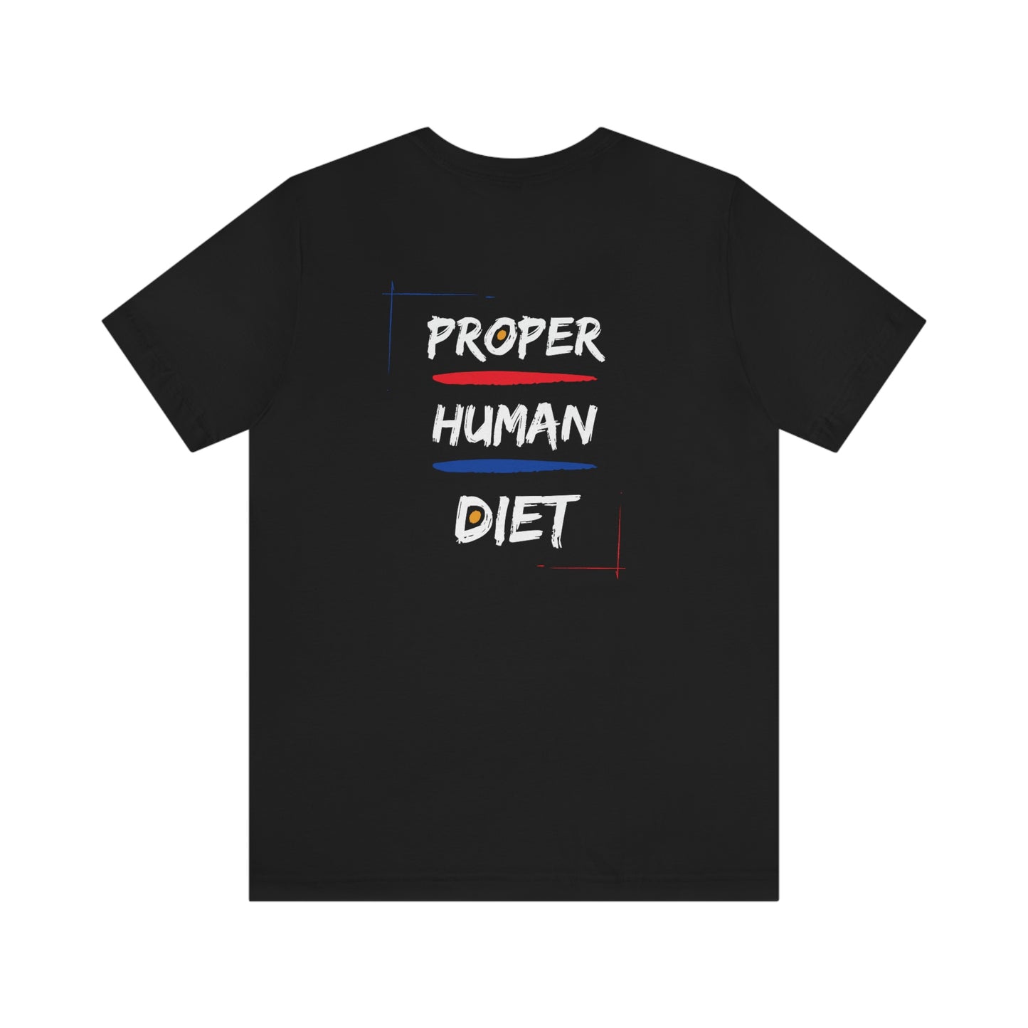 JUST EAT REAL FOOD - PROPER HUMAN DIET - Dark T - on front and back
