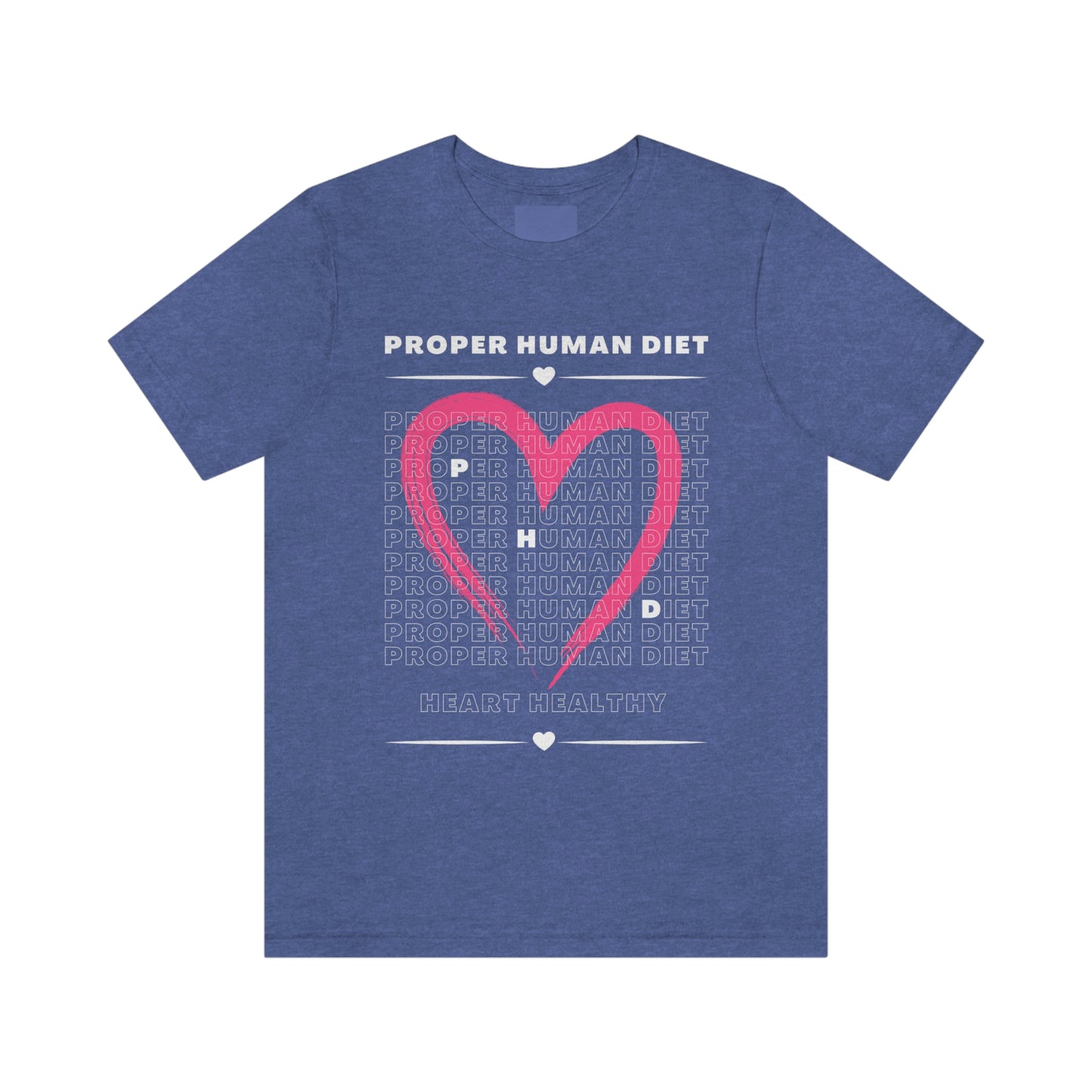 PROPER HUMAN DIET - HEART HEALTHY - Dark T - on front
