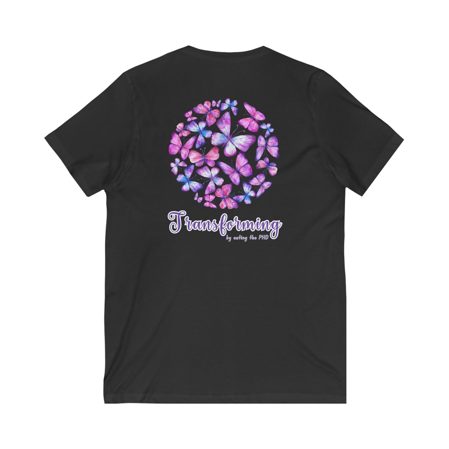 Transforming - by eating the PHD - V Neck - Colored T - on back