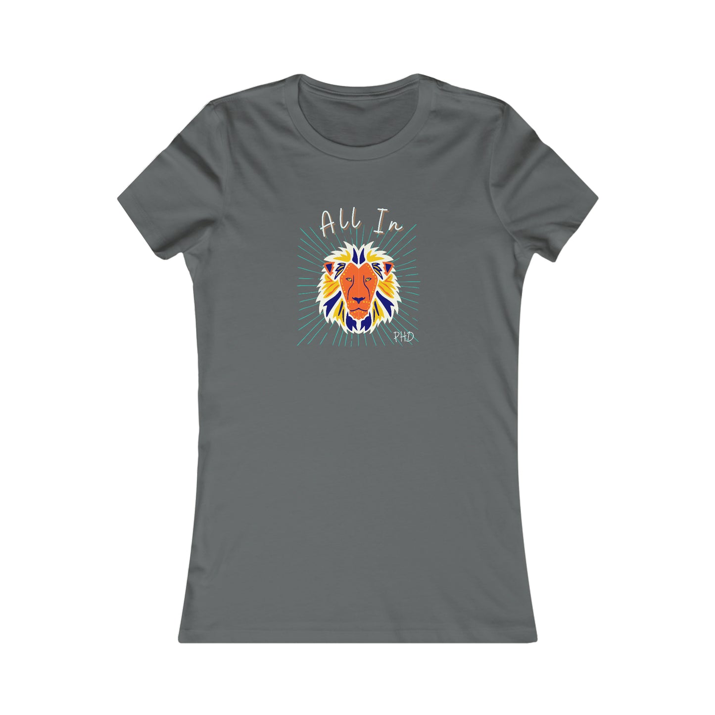All In PHD - Multi Color Lion - Colored T - Women's Slim Fit * Runs Small - on front