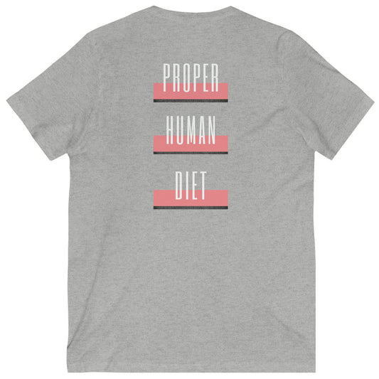 PROPER HUMAN DIET - V Neck - Colored T - on front and on back