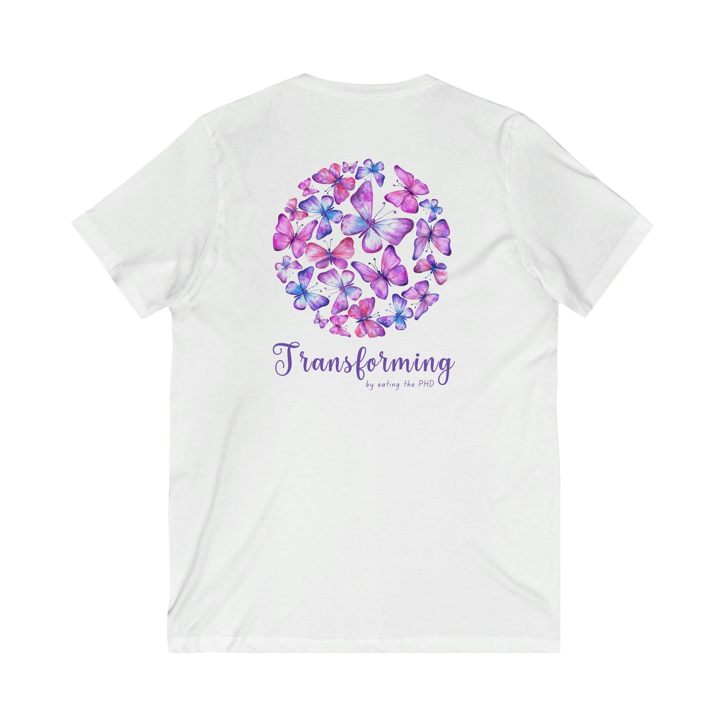 Transforming - by eating the PHD - V Neck - Colored T - on back