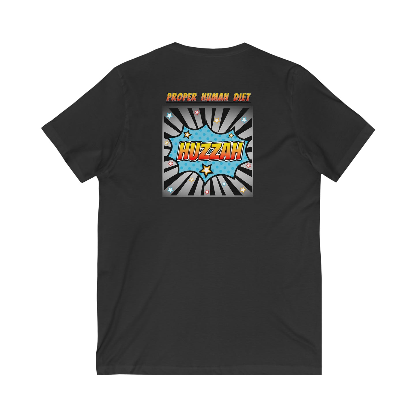 HUZZAH - PROPER HUMAN DIET - V Neck - Colored T - on front and back