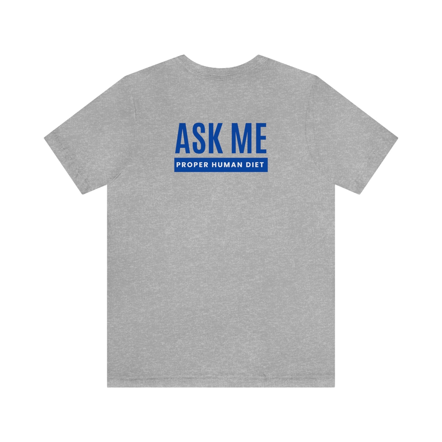 ASK ME PROPER HUMAN DIET - Light Colored T - Blue Lettering - On Back