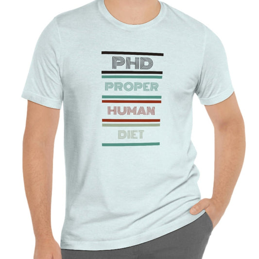 PHD PROPER HUMAN DIET - Light Colored T - on front