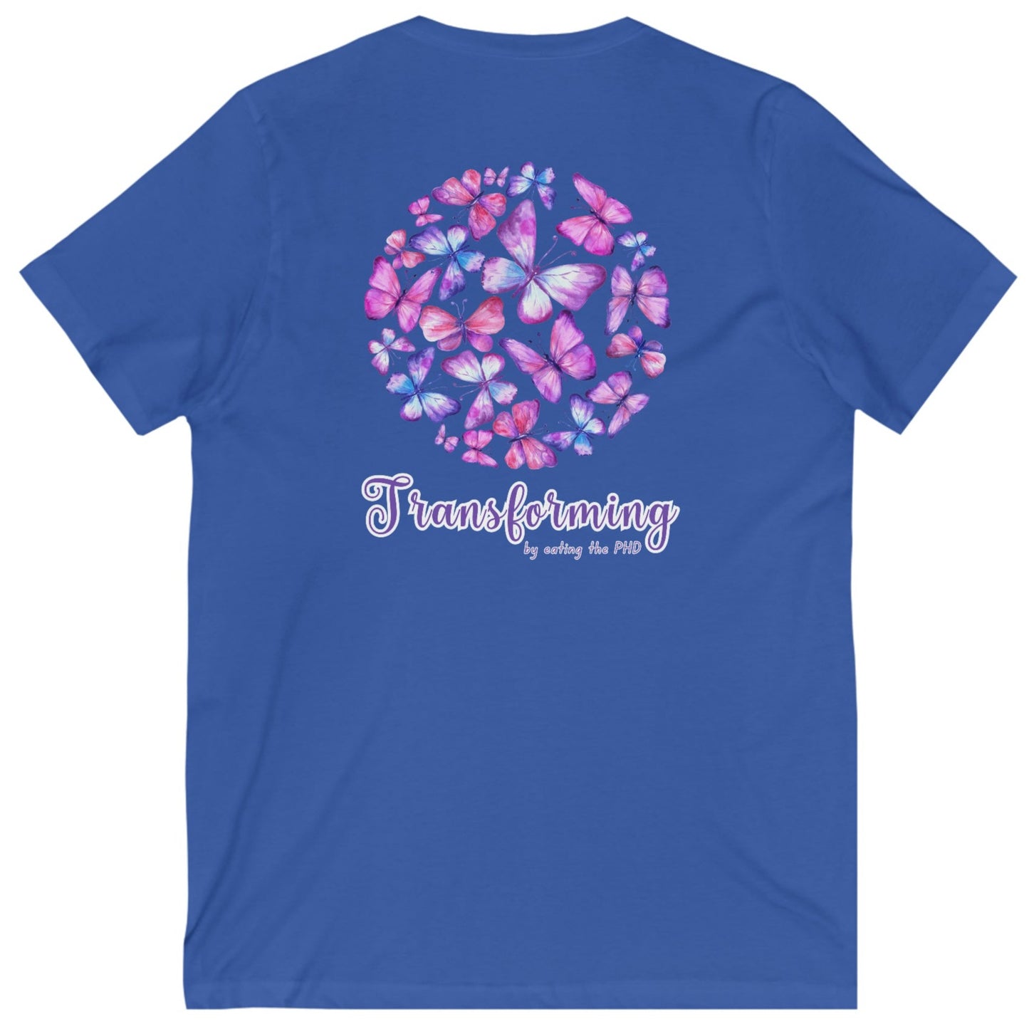 Transforming - by eating the PHD - V Neck - Colored T - on back