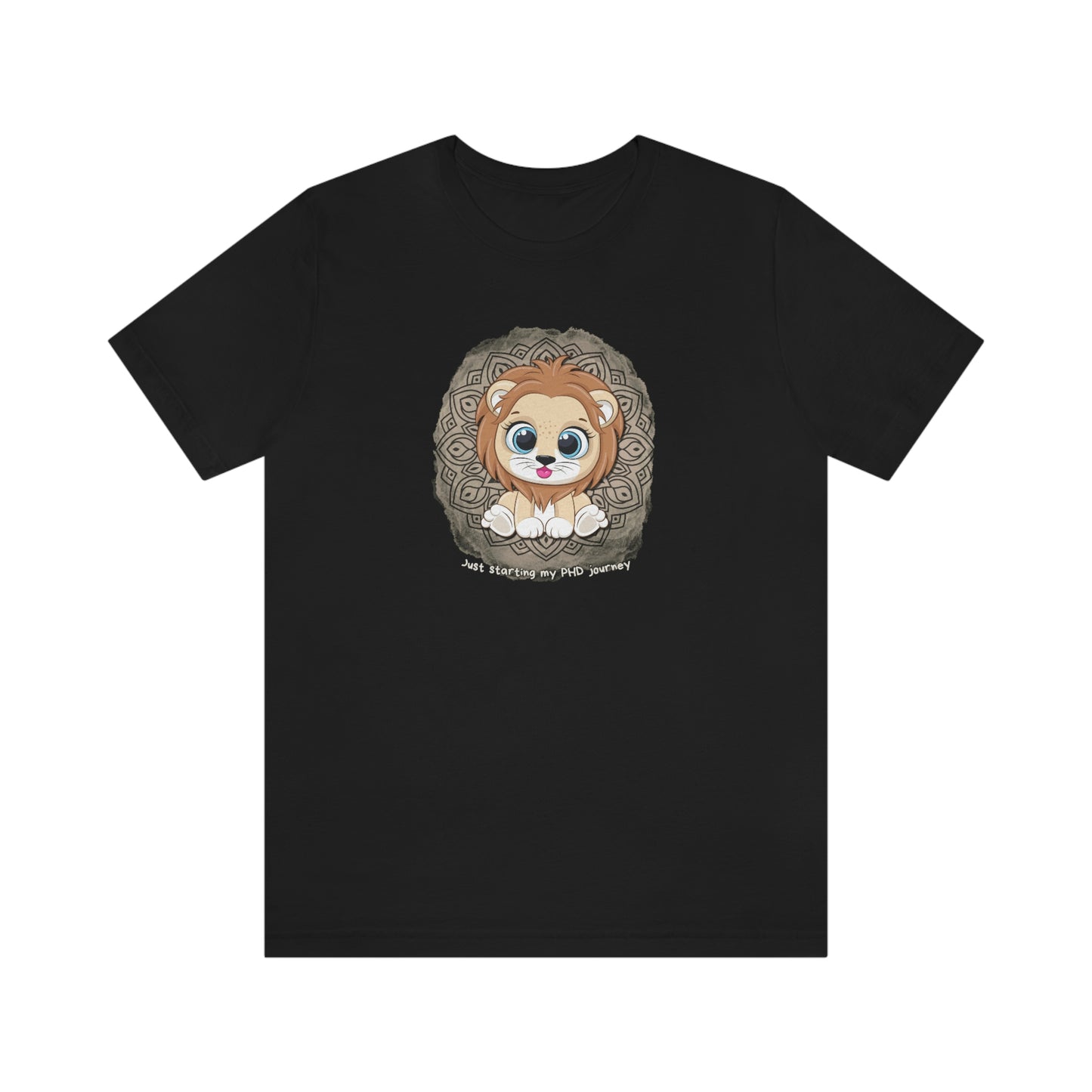 Just starting my PHD journey - Colored T - on front