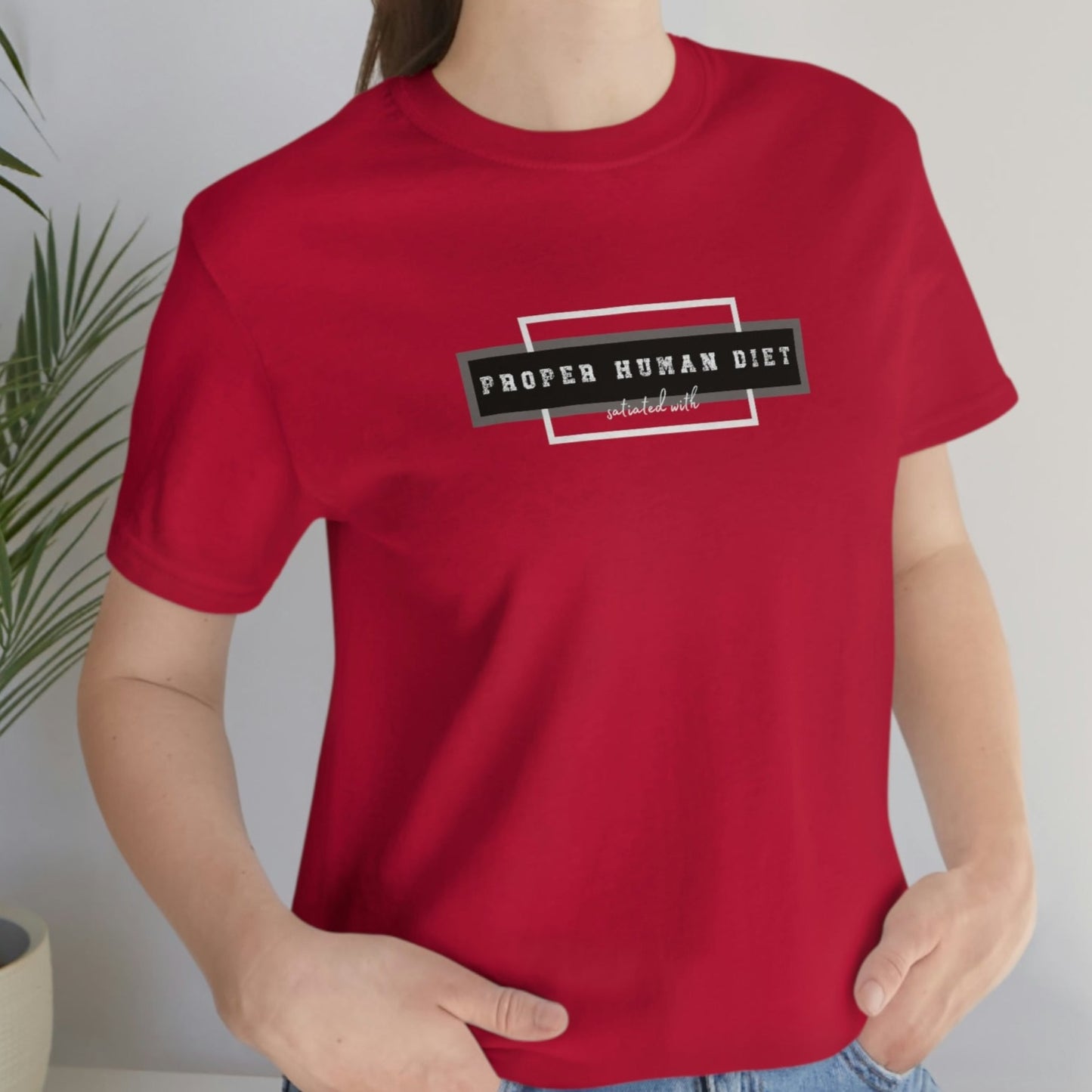 PROPER HUMAN DIET - satiated with on front - repeating on back - Colored T - on front and on back