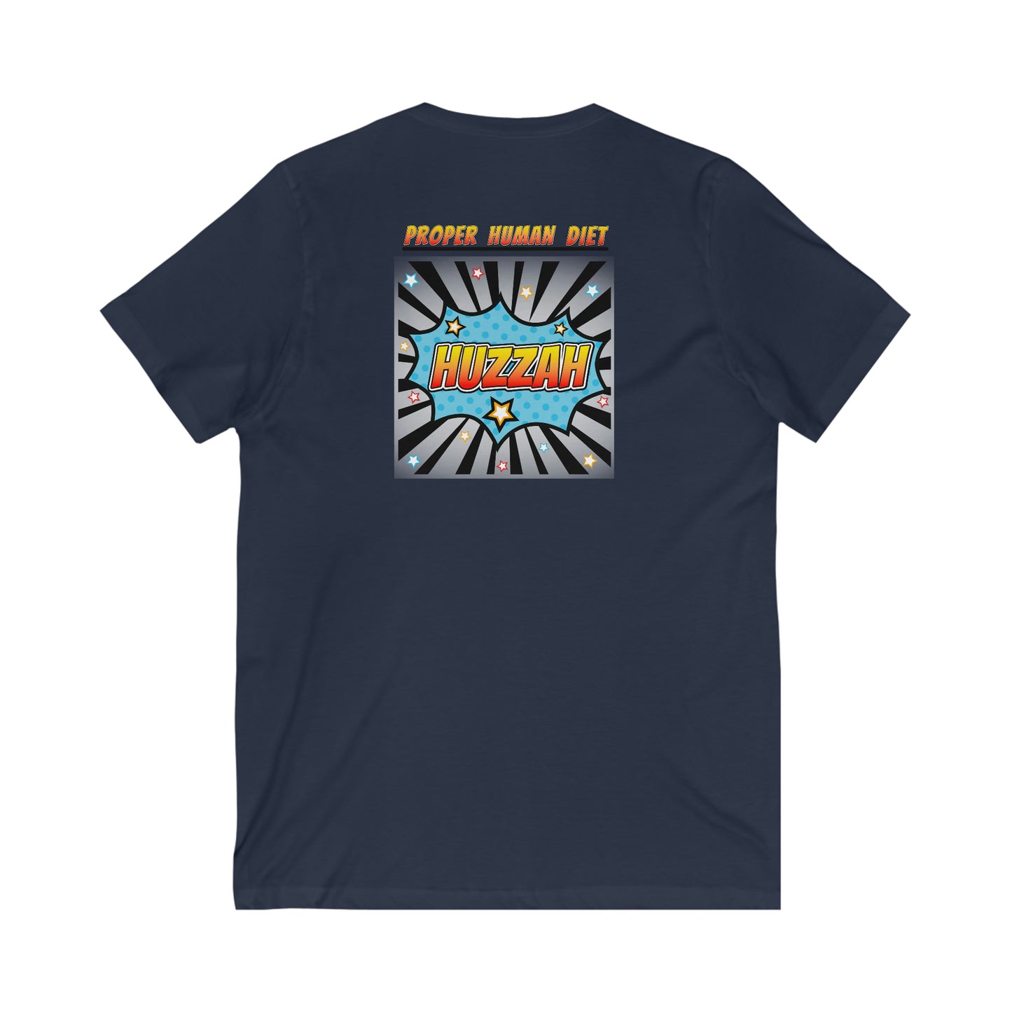 HUZZAH - PROPER HUMAN DIET - V Neck - Colored T - on front and back