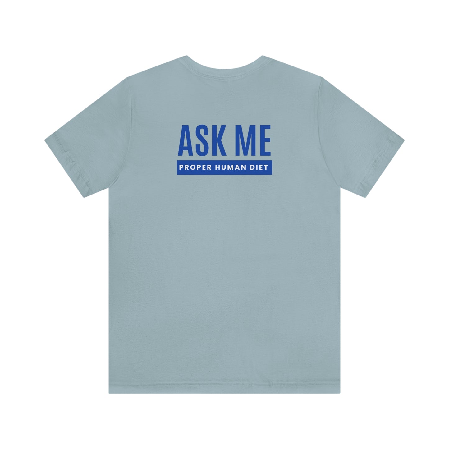 ASK ME PROPER HUMAN DIET - Light Colored T - Blue Lettering - On Back