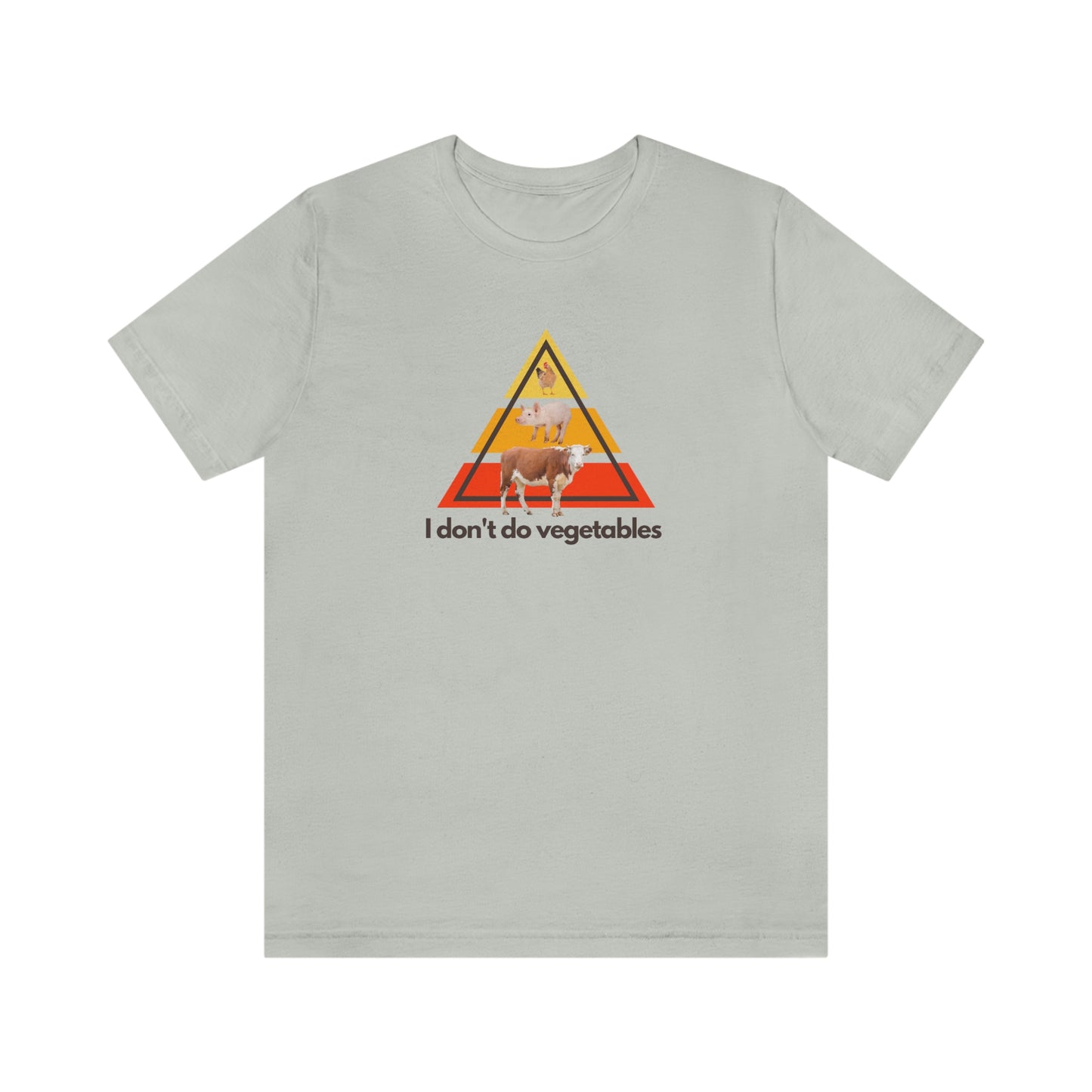 I don't do vegetables - Animal Pyramid - Light Colored T - on front