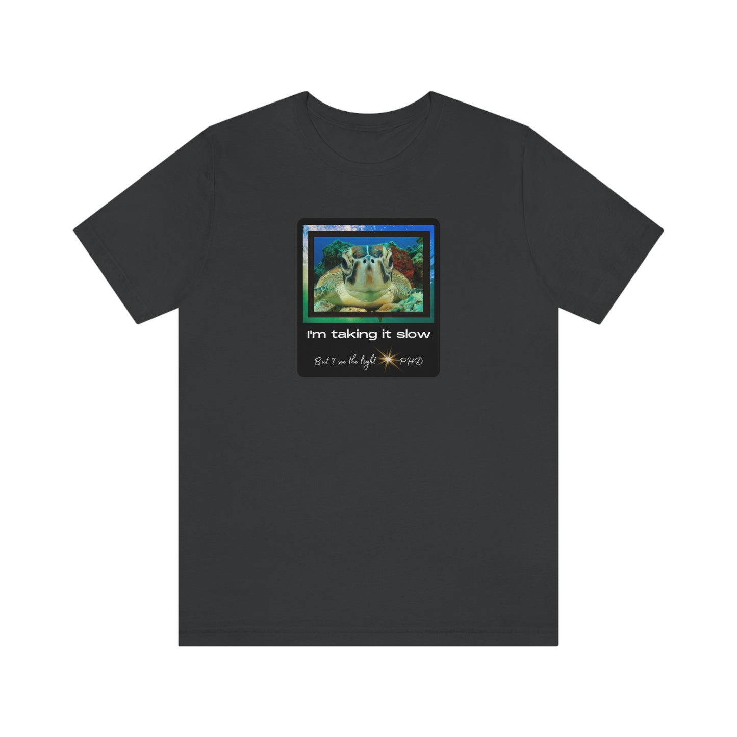 Turtle Face - I'm taking it slow - Colored T - on front