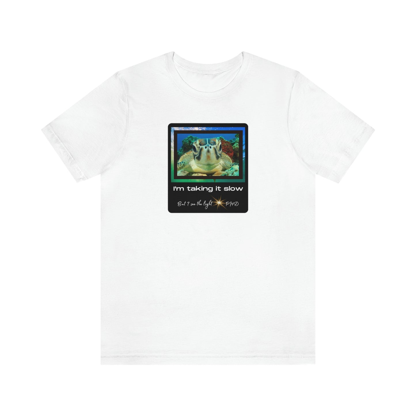 Turtle Face - I'm taking it slow - Colored T - on front