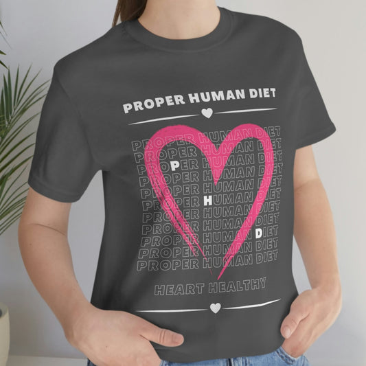PROPER HUMAN DIET - HEART HEALTHY - Dark T - on front