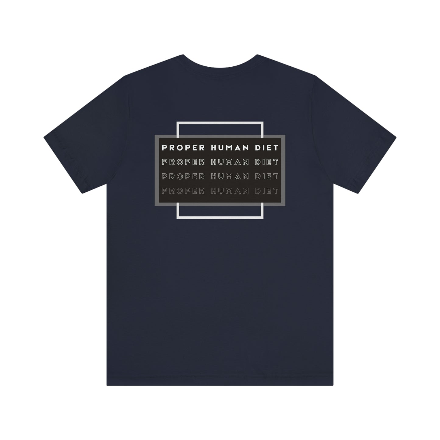 PROPER HUMAN DIET - satiated with on front - repeating on back - Colored T - on front and on back