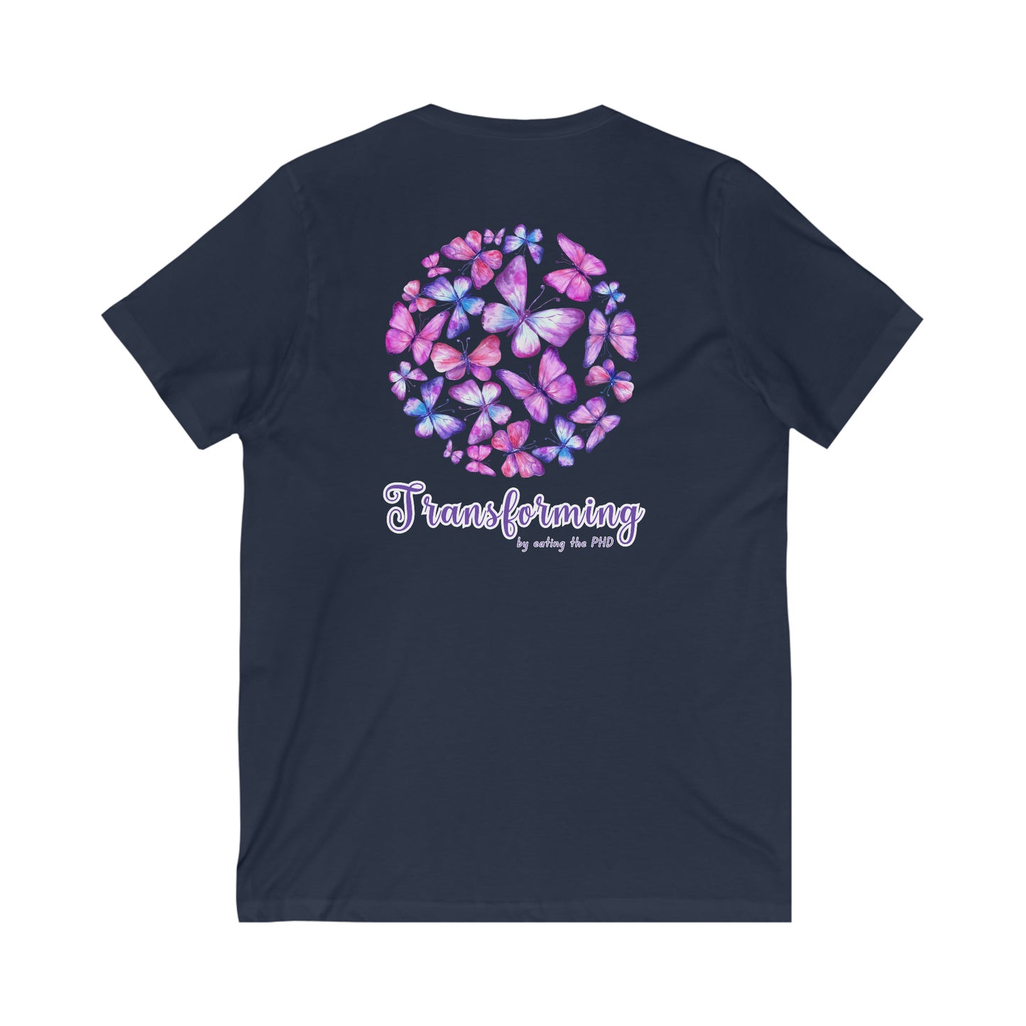 Transforming - by eating the PHD - V Neck - Colored T - on back