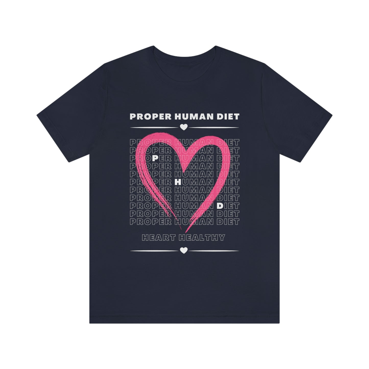 PROPER HUMAN DIET - HEART HEALTHY - Dark T - on front