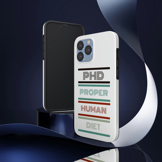 iPhone Tough Cases - PHD PROPER HUMAN DIET