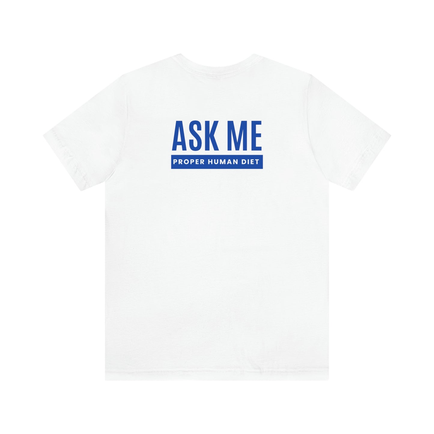 ASK ME PROPER HUMAN DIET - Light Colored T - Blue Lettering - On Back