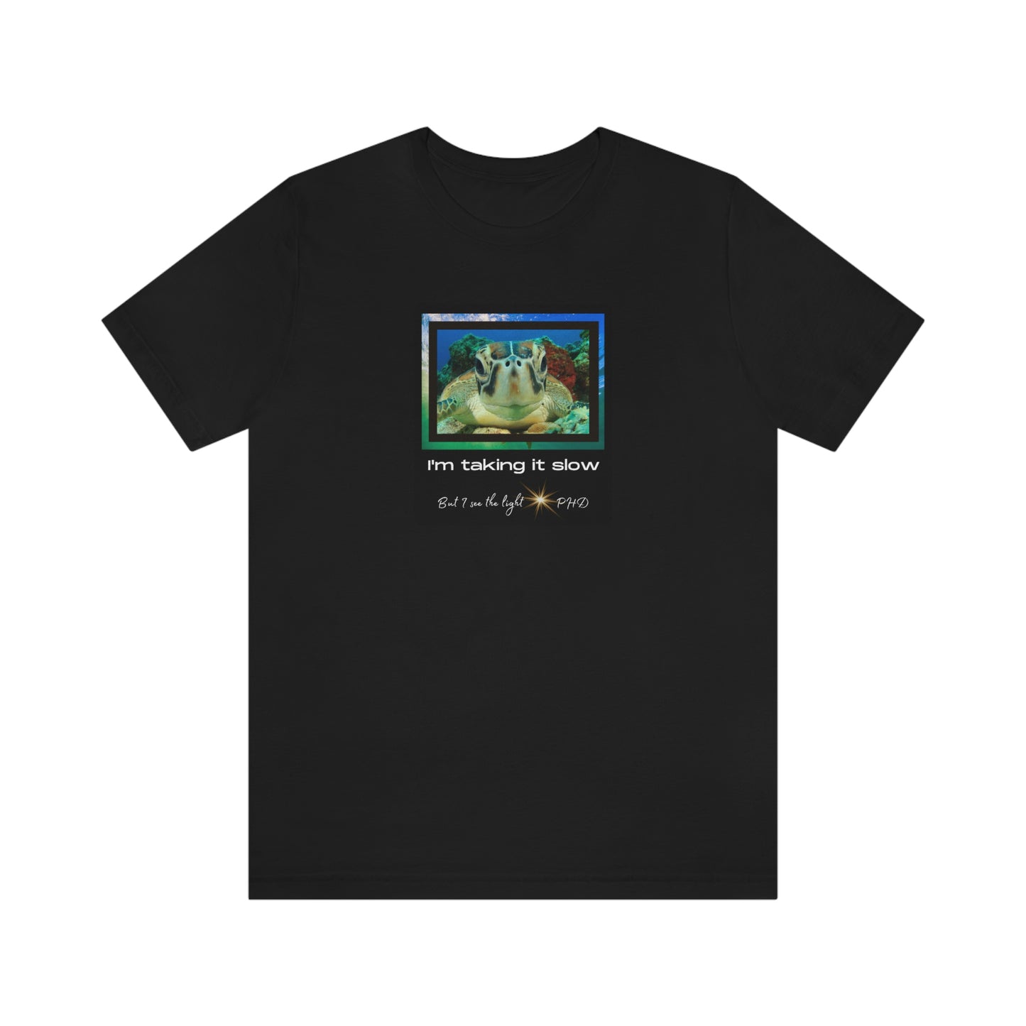 Turtle Face - I'm taking it slow - Colored T - on front