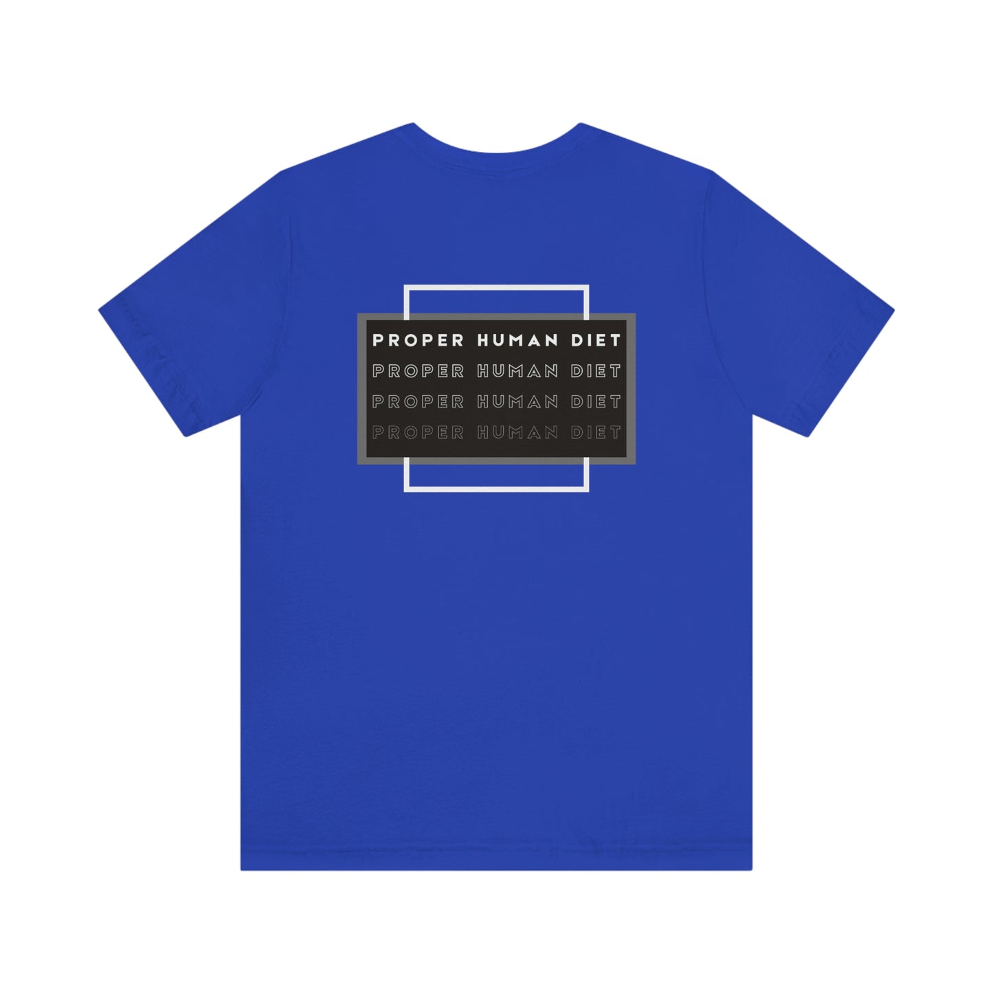 PROPER HUMAN DIET - Repeats - Colored T - on back