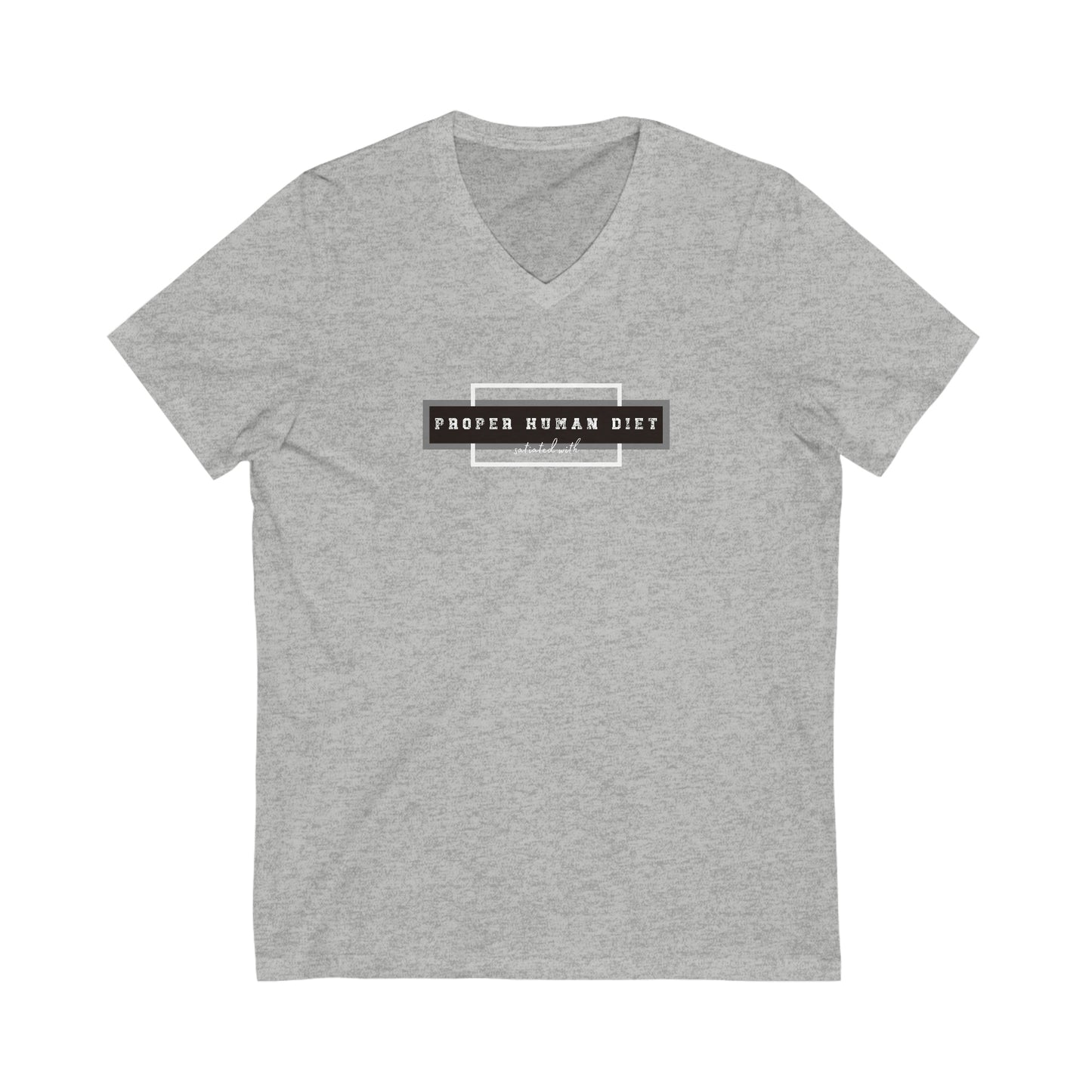 satiated with Proper Human Diet - Huzzah - V Neck - Colored T - on front and back