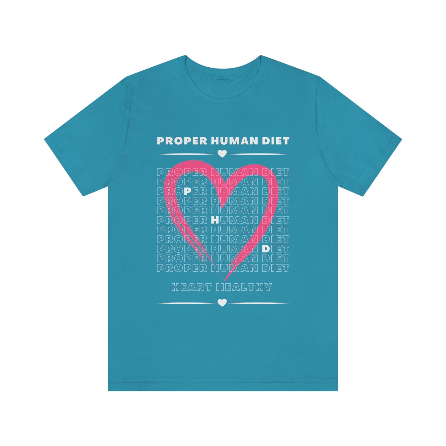 PROPER HUMAN DIET - HEART HEALTHY - Dark T - on front