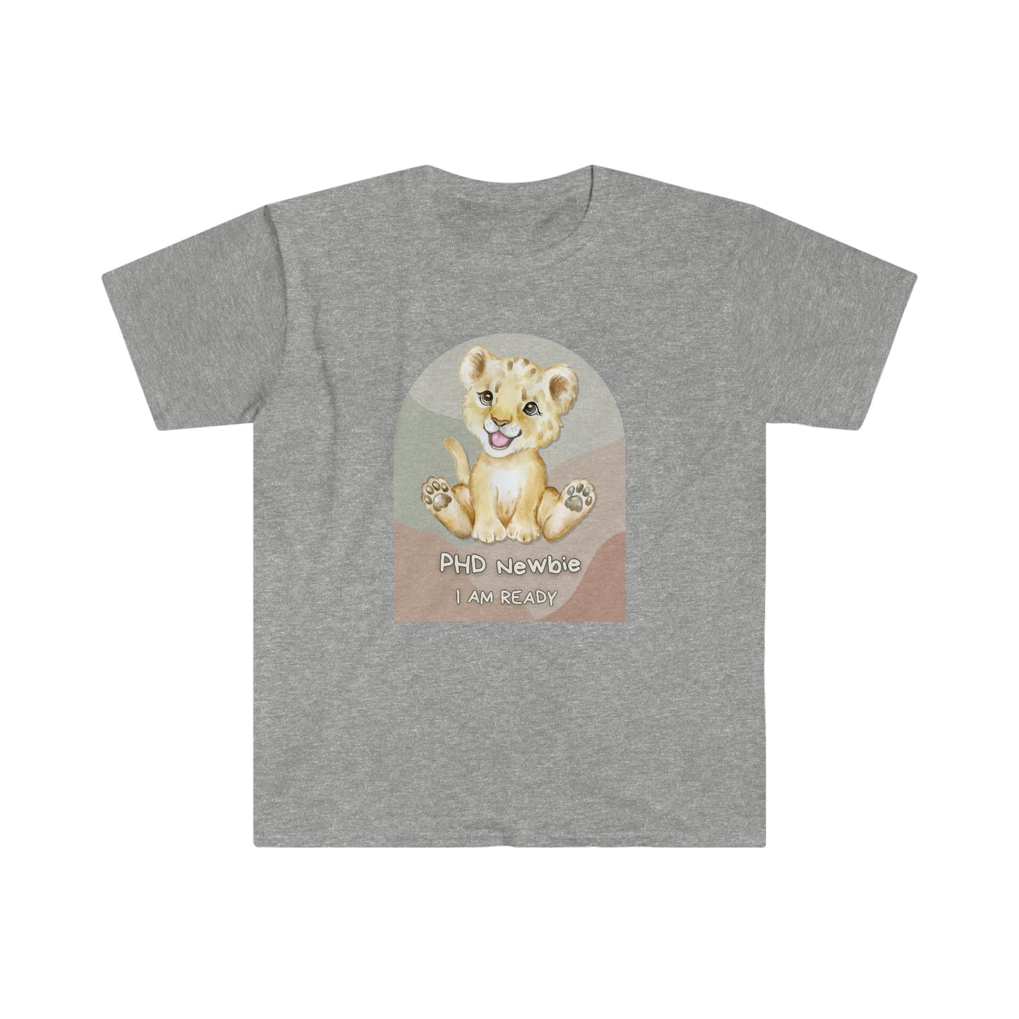 PHD Newbie - I am ready - Colored T - on front