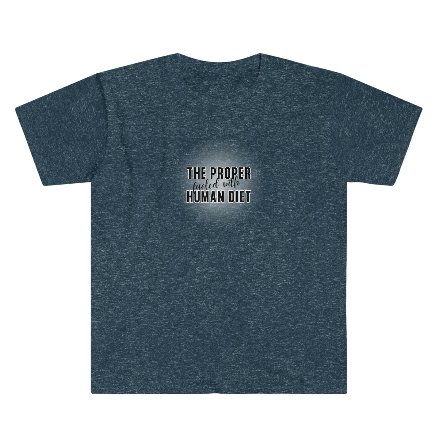 fueled with THE PROPER HUMAN DIET - Colored T - on front
