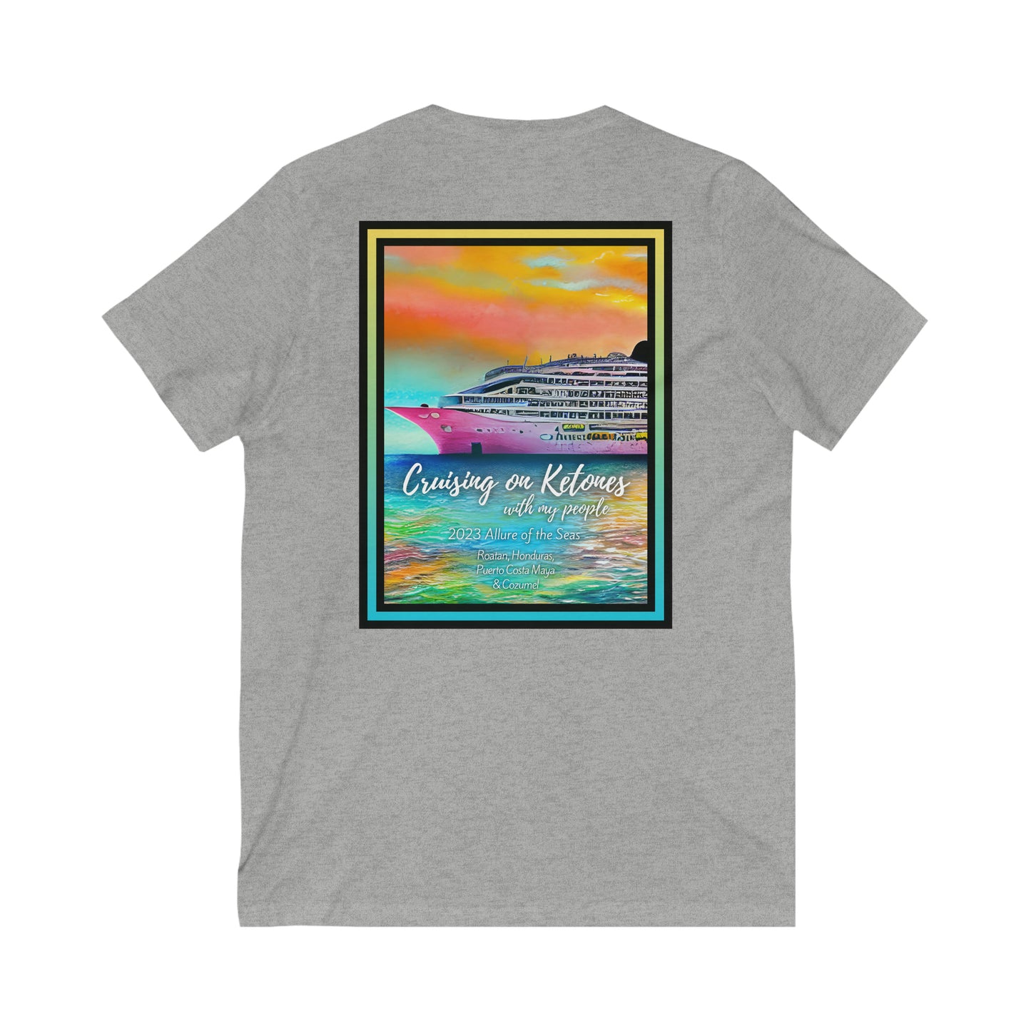 Cruising on Ketones - with my people - V Neck - on back