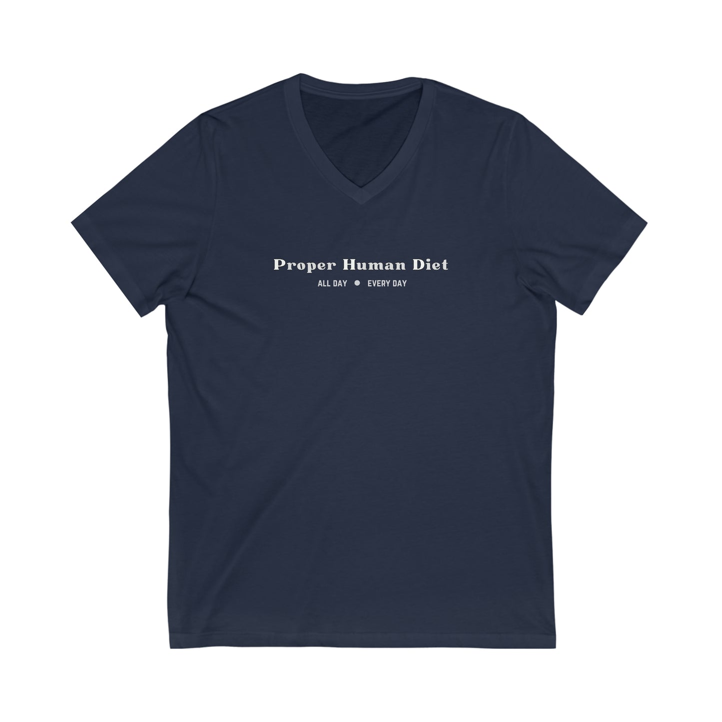 Proper Human Diet all day every day - Salty Heifers - V Neck - Colored T - on front and back