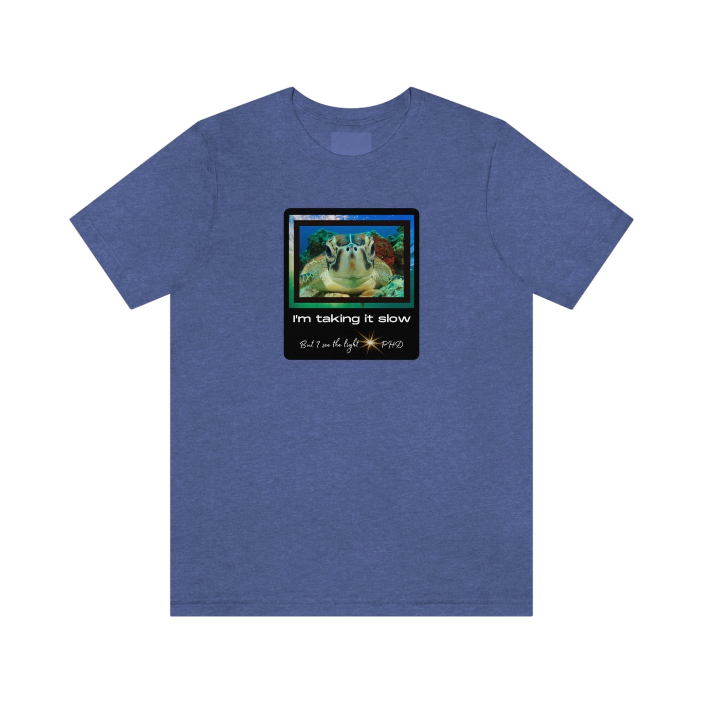 Turtle Face - I'm taking it slow - Colored T - on front