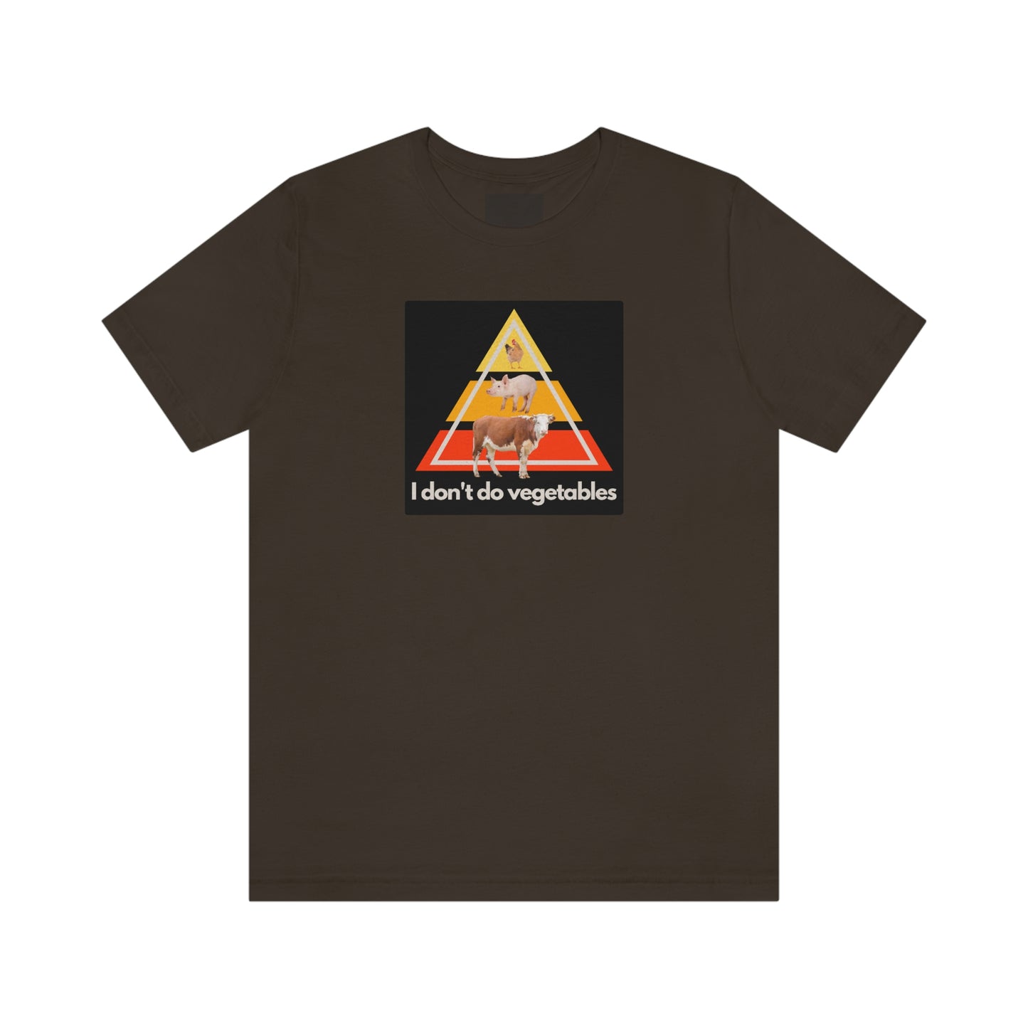 I don't do vegetables - Animal Pyramid - Colored T - on front