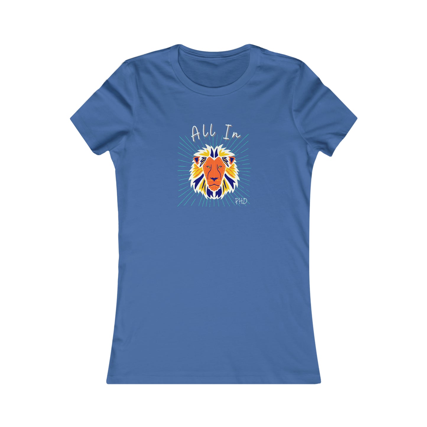 All In PHD - Multi Color Lion - Colored T - Women's Slim Fit * Runs Small - on front